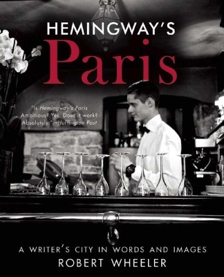 Hemingway's Paris - Robert Wheeler