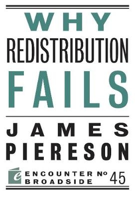 Why Redistribution Fails - James Piereson