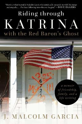 Riding through Katrina with the Red Baron's Ghost - J. Malcolm Garcia