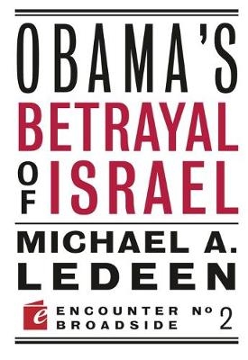 Obama's Betrayal of Israel - Michael Ledeen