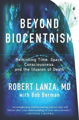 Beyond Biocentrism - Robert Lanza, Bob Berman