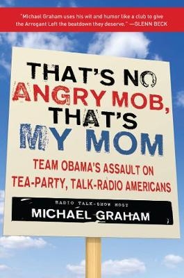 That's No Angry Mob, That's My Mom - Michael Graham