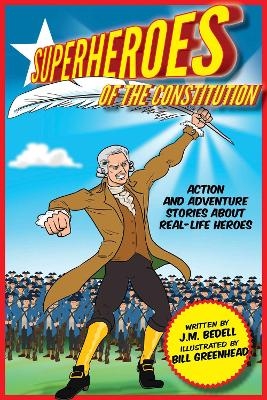 Superheroes of the Constitution - J.M. Bedell, Bill Greenhead
