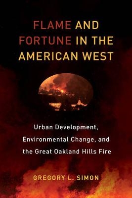 Flame and Fortune in the American West - Gregory L. Simon