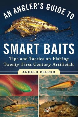 An Angler's Guide to Smart Baits - Angelo Peluso