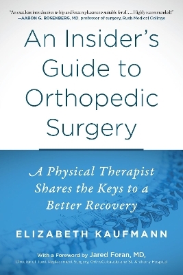 An Insider's Guide to Orthopedic Surgery - Elizabeth Kaufmann