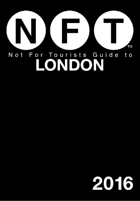 Not For Tourists Guide to London 2016 -  Not for Tourists