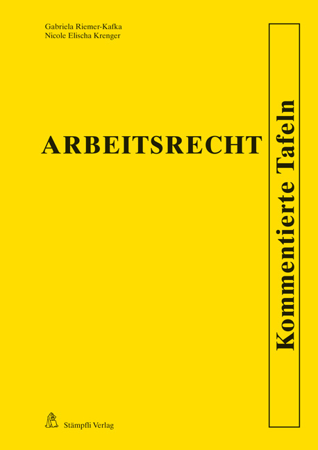 Arbeitsrecht - Kommentierte Tafeln - Gabriela Riemer-Kafka, Nicole Krenger