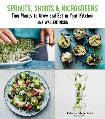 Sprouts, Shoots, and Microgreens - Lina Wallentinson