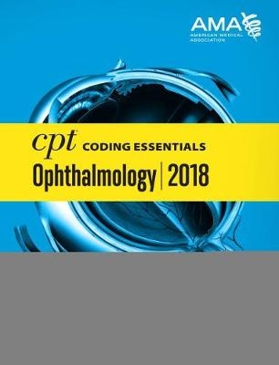 CPT Coding Essentials for Ophthalmology 2018 -  American Medical Association