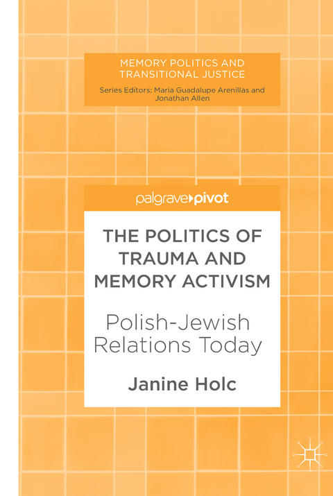 The Politics of Trauma and Memory Activism - Janine Holc