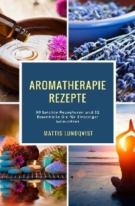 Aromatherapie Rezepte - Mattis Lundqvist