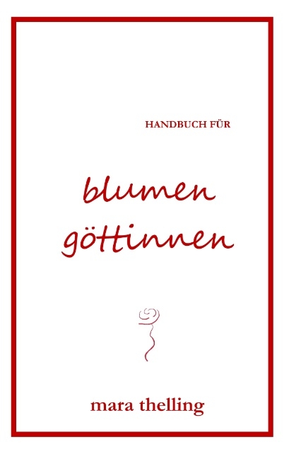 Handbuch für Blumengöttinnen - Mara Thelling