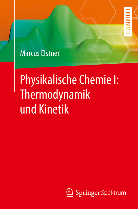 Physikalische Chemie I: Thermodynamik und Kinetik - Marcus Elstner