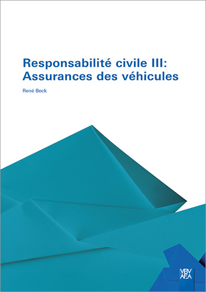 Responsabilité civile III: Assurances des véhicules - René Beck