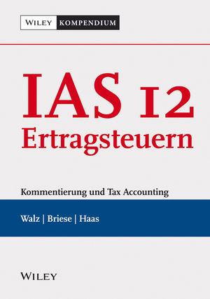 IAS 12 - Ertragsteuern - Matthias Walz, Jens Briese, Martin Haas