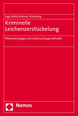 Kriminelle Leichenzerstückelung - Ingo Wirth, Andreas Schmeling