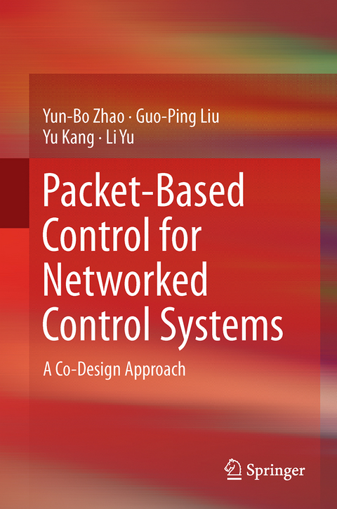 Packet-Based Control for Networked Control Systems - Yun-Bo Zhao, Guo-Ping Liu, Yu Kang, Li Yu