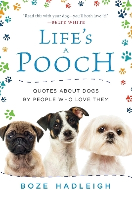 Life's a Pooch - Boze Hadleigh