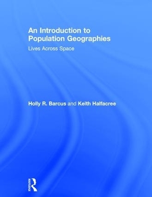 An Introduction to Population Geographies - Holly R. Barcus, Keith Halfacree