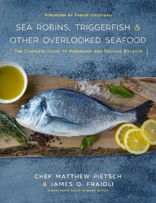 Sea Robins, Triggerfish & Other Overlooked Seafood - Matthew Pietsch, James O. Fraioli