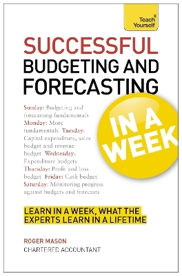 Successful Budgeting and Forecasting in a Week: Teach Yourself - Roger Mason, Roger Mason Ltd