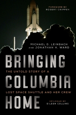 Bringing Columbia Home - Michael D. Leinbach, Jonathan H. Ward