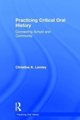 Practicing Critical Oral History - Christine K. Lemley