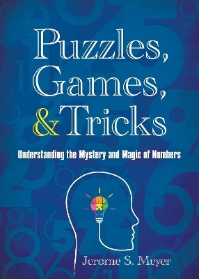 Puzzles, Games, and Tricks - Jerome S. Meyer