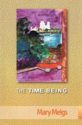 The Time Being - Mary Meigs