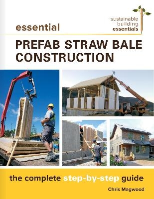 Essential Prefab Straw Bale Construction - Chris Magwood