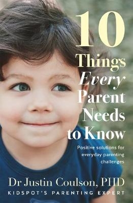 10 Things Every Parent Needs to Know - Justin Coulson
