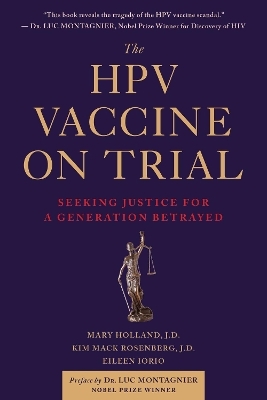 The HPV Vaccine On Trial - Mary Holland, Kim Mack Rosenberg, Eileen Iorio