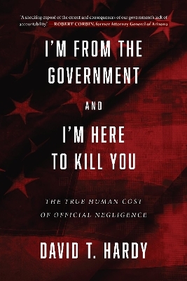 I'm from the Government and I'm Here to Kill You - David T. Hardy