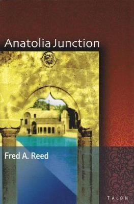 Anatolia Junction - Fred A. Reed