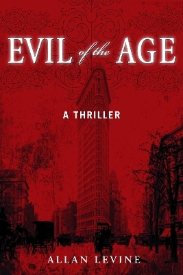 Evil of the Age - Allan Levine