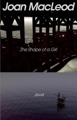 The Shape of a Girl / Jewel - Joan MacLeod