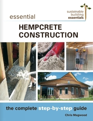 Essential Hempcrete Construction - Chris Magwood