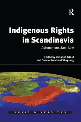 Indigenous Rights in Scandinavia - Christina Allard, Susann Funderud Skogvang