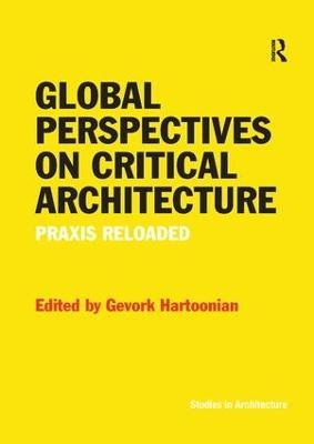 Global Perspectives on Critical Architecture - Gevork Hartoonian