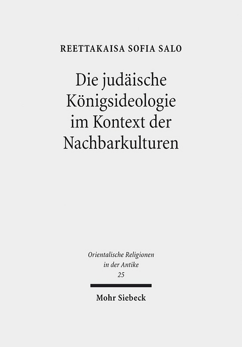 Die judäische Königsideologie im Kontext der Nachbarkulturen - Reettakaisa Sofia Salo