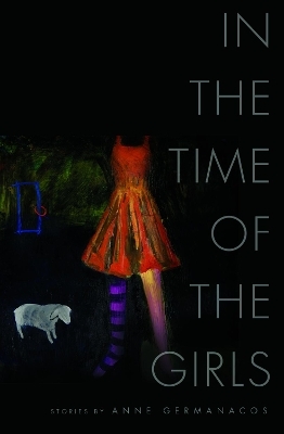 In the Time of the Girls - Anne Germanacos