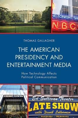 The American Presidency and Entertainment Media - Thomas Gallagher