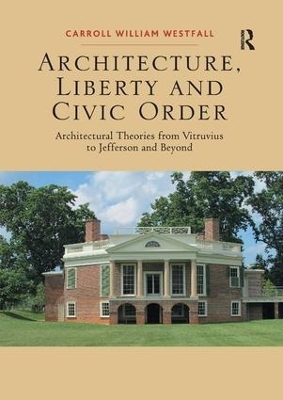Architecture, Liberty and Civic Order - Carroll William Westfall