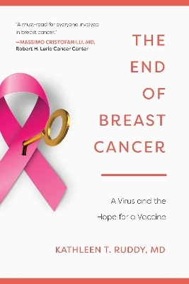 The End of Breast Cancer - Kathleen T. Ruddy
