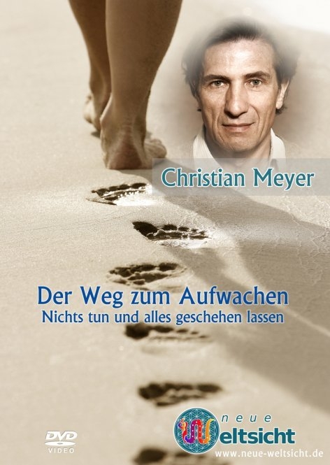 “Der Weg zum Aufwachen: nichts tun und alles geschehen lassen” - Christian Meyer - Christian Meyer