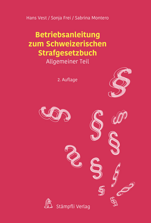 Betriebsanleitung zum Schweizerischen Strafgesetzbuch - Hans Vest, Sonja Frei, Sabrina Montero