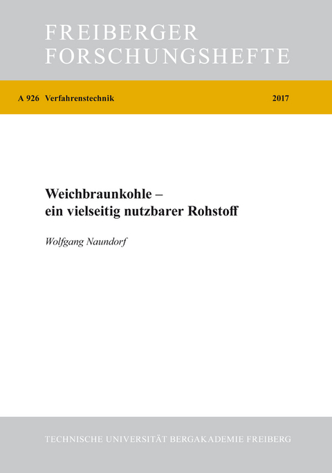 Weichbraunkohle - ein vielseitig nutzbarer Rohstoff - Wolfgang Naundorf