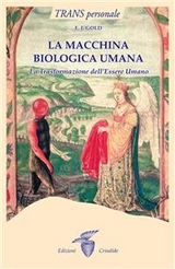 La macchina biologica umana - E. J. Gold