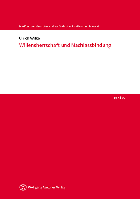 Willensherrschaft und Nachlassbindung - Ulrich Wilke